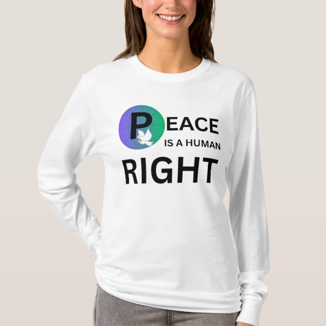 Camiseta Peace Is a Human Right | Humanitarian Peace (Anverso)