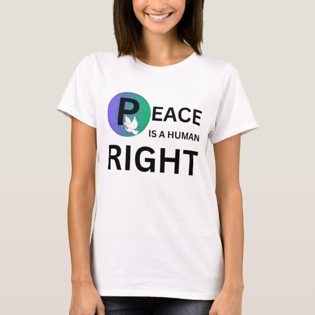 Camiseta Peace Is a Human Right | Humanitarian Peace (Anverso)