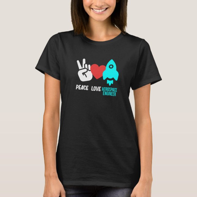 Camiseta Peace Love Aerospace Engineer Rocket Engineering G (Anverso)