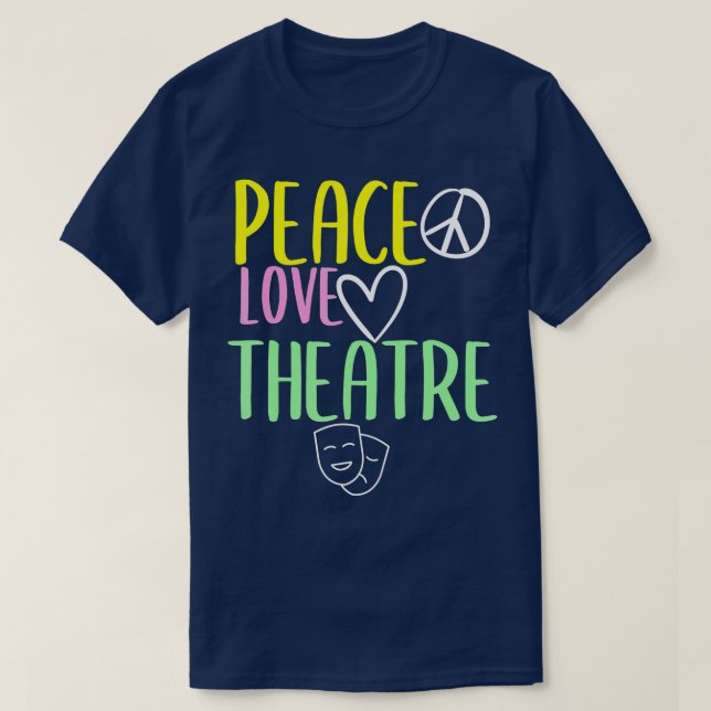 Camiseta Peace Love And Theatre Broadway Musical Theatre  (Diseño del anverso)