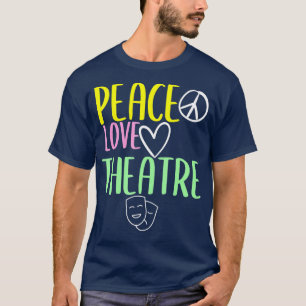 Camiseta Peace Love And Theatre Broadway Musical Theatre 