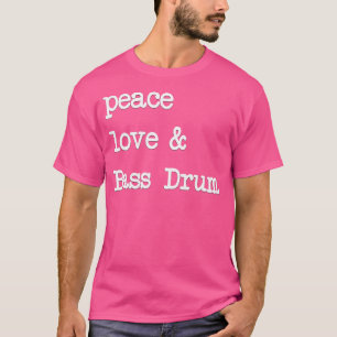 Camiseta Peace Love Bass Drum Kick Drummer