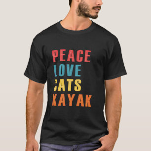 Camiseta Peace Love Cats Kayak Funny Kayaking Bote Cat E