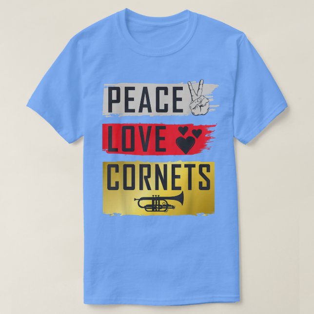 Camiseta Peace Love Cornets Musical Instruments Cornets Mus (Diseño del anverso)