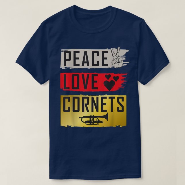 Camiseta Peace Love Cornets Musical Instruments Cornets Mus (Diseño del anverso)