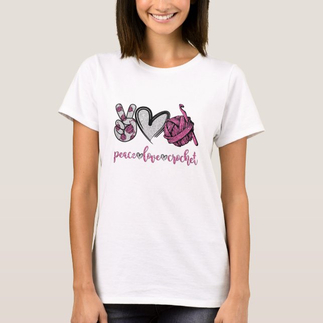 Camiseta Peace Love Crochet Funny Crocheting Lover (Anverso)