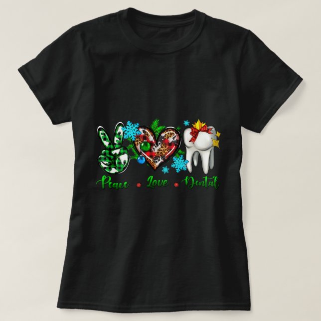 Camiseta Peace Love Dental Tooth Dentist Assistant Christma (Diseño del anverso)