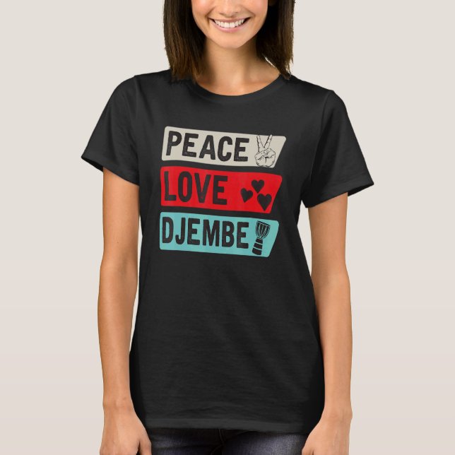 Camiseta Peace Love Djembe Drum Instrument Djembe Drummer (Anverso)