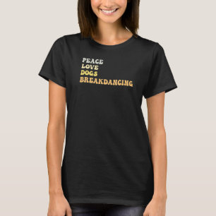 Camiseta Peace Love Dogs Breakdance Retro
