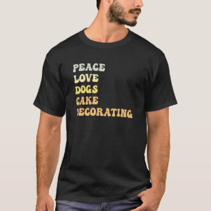 Camiseta Peace Love Dogs Cake Decorating Retro