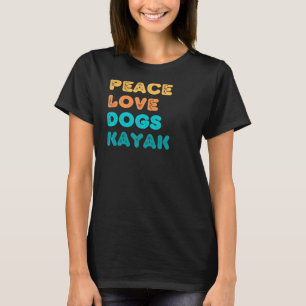 Camiseta Peace Love Dogs Kayak Kayakers and Dog Kayak