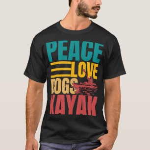 Camiseta Peace Love Dogs Kayak Kayaking Kayaker Boating Gr