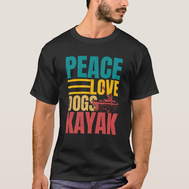 Camiseta Peace Love Dogs Kayak Kayaking Kayaker Boating Gra (Anverso)