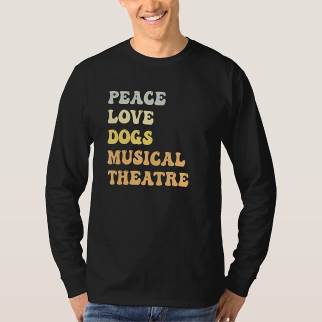 Camiseta Peace Love Dogs Musical Theatre   Retro (Anverso)