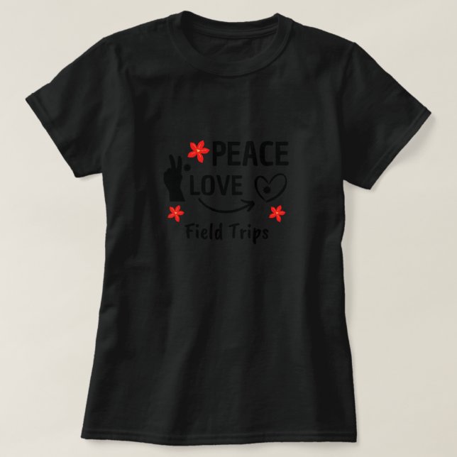 Camiseta Peace Love Field Trips Funny School Field Trip (Diseño del anverso)