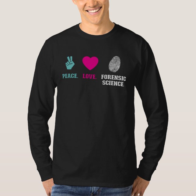 Camiseta Peace Love Forensic Science  Forensic Scientist (Anverso)