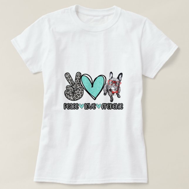 Camiseta Peace Love Frenchie Dog para hombres y mujeres que (Diseño del anverso)