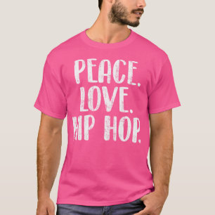 Camiseta Peace Love Hip Hop - Hiphop Dancer Breakdance Brea