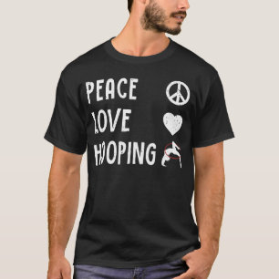Camiseta Peace Love Hoop Dancer Hoop Hoop Hoop Hula