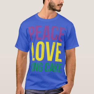 Camiseta Peace Love King Cake For Baker O Baking Fans T-Sh