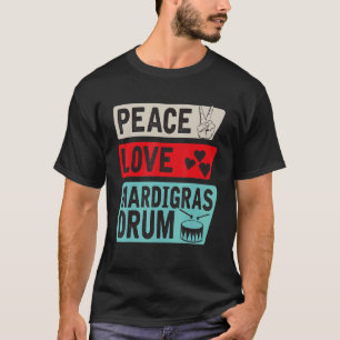 Camiseta Peace Love Mardigras Drum Instrumento Mardigras