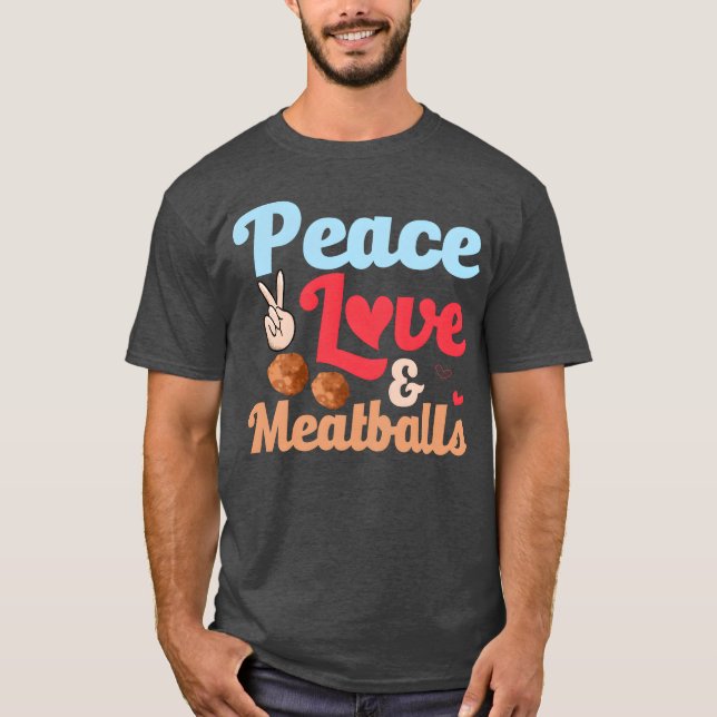 Camiseta Peace Love Meatballs Italian Food Foodie Noodles f (Anverso)