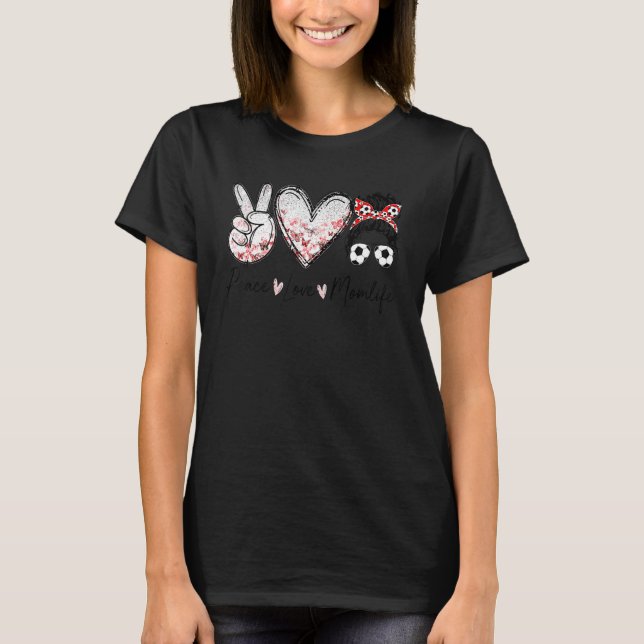 Camiseta Peace Love Mom Life Messy Hair Bun Soccer Mom (Anverso)