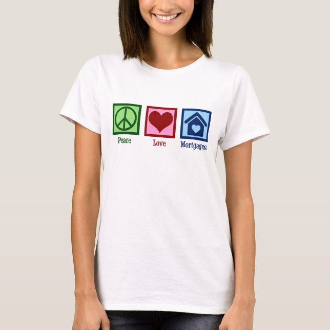 Camiseta Peace Love Mortgages Cute Mortgage Company Lender (Anverso)