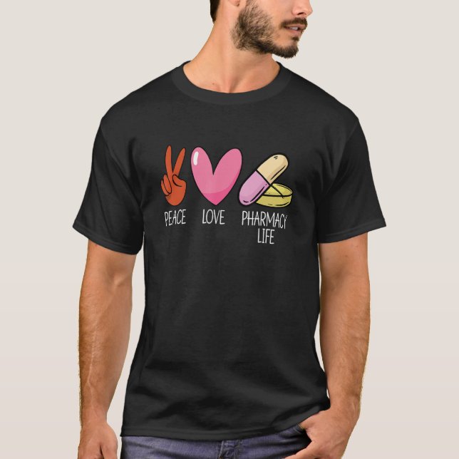 Camiseta Peace Love Pharmacy Life Pharmacy Tech Medicine Ph (Anverso)