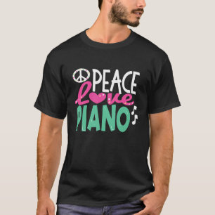Camiseta Peace Love Pianos Piano Player Gift Pianist Musici