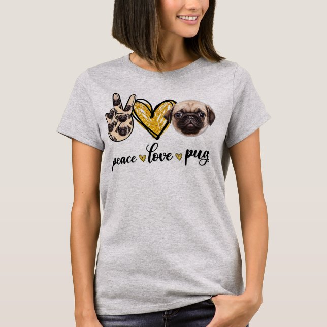 Camiseta Peace Love Pug Dog Lovers Pug Dad Mom Mothers (Anverso)