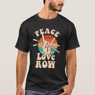 Camiseta Peace Love Row Rower Boats Rowing Rowing Rowing Ac