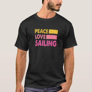 Camiseta Peace Love Sailing Sailboat Sailor Captain Skipper