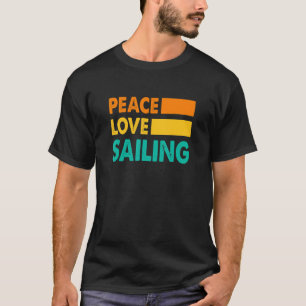 Camiseta Peace Love Sailing Sailboat Sailor Captain Skipper