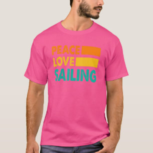 Camiseta Peace Love Sailing Sailboat Sailor Captain Skipper