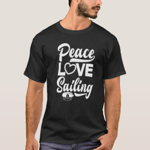 Camiseta Peace Love Sailing Sailboat Sailor Captain Skipper