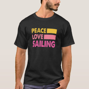 Camiseta Peace Love Sailing Sailboat Sailor Captain Skipper