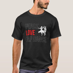 Camiseta Peace Love Tap Dance Step Dance