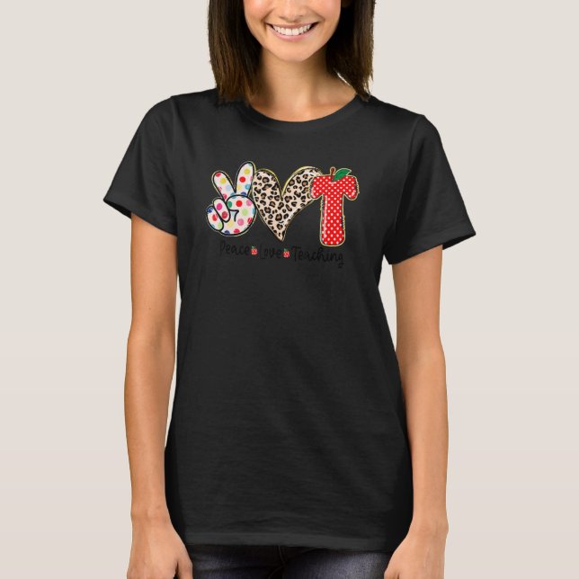 Camiseta Peace Love Teaching Teacher  Back To School (Anverso)