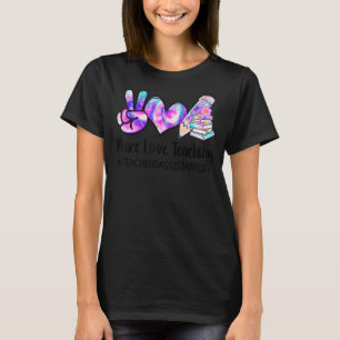 Camiseta Peace Love Teaching Tye Dye Teaching Assistant Lif