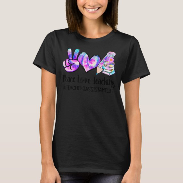 Camiseta Peace Love Teaching Tye Dye Teaching Assistant Lif (Anverso)