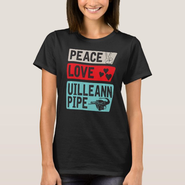 Camiseta Peace Love Uilleann Pipe Instrumento Musical Uille (Anverso)