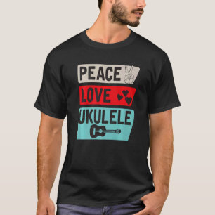Camiseta Peace Love Ukulele Guitar Player Ukulele