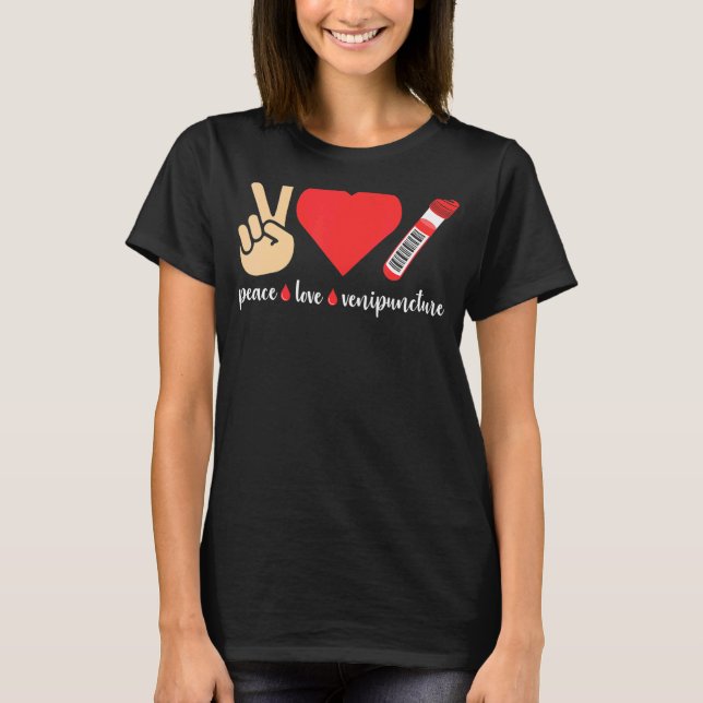 Camiseta Peace Love Venipuncture Blood Phlebotomist Phlebot (Anverso)
