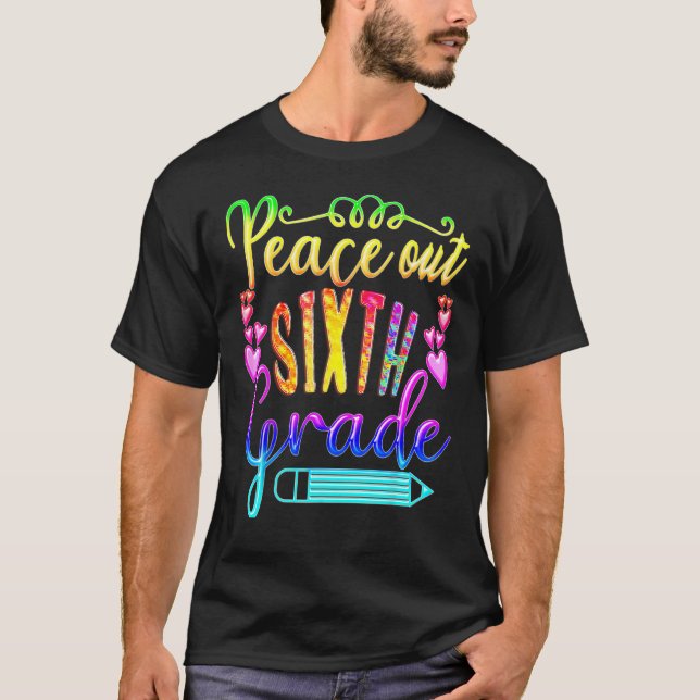 Camiseta Peace Out 6th Grade Tie Dye Last Day of School Tea (Anverso)