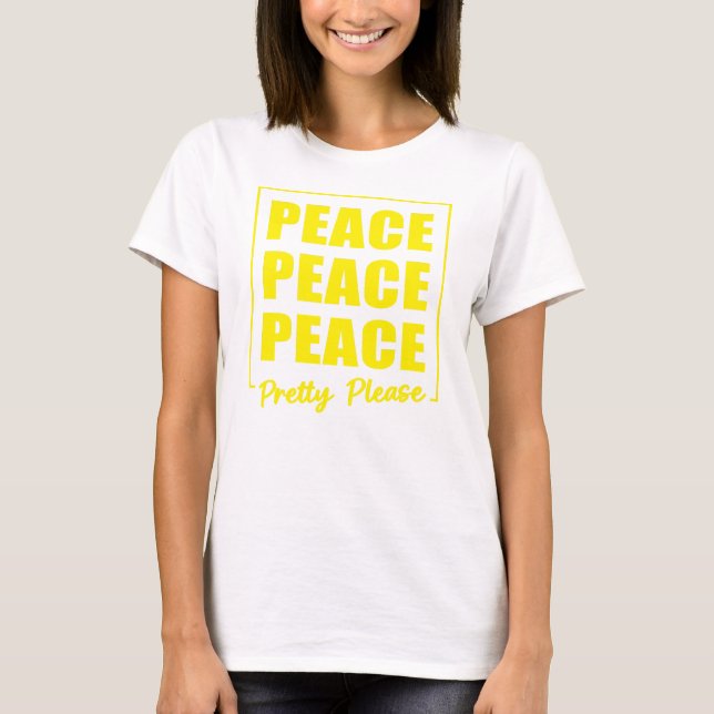 Camiseta Peace Peace Peace Pretty Please (Anverso)