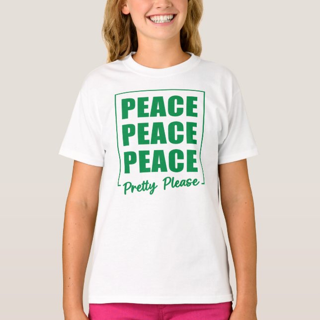 Camiseta Peace Peace Peace Pretty Please (Anverso)