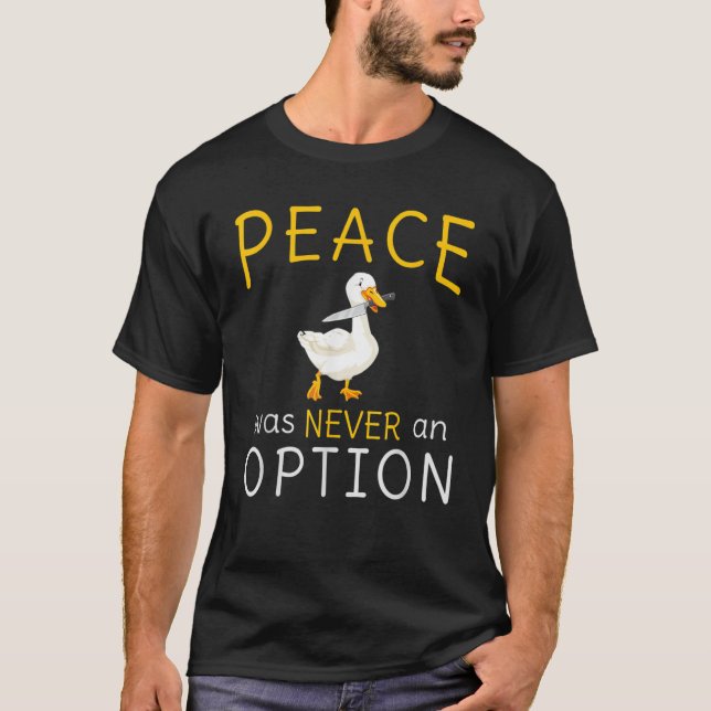 Camiseta Peace Was Never An Option Goose Funny Animals (Anverso)