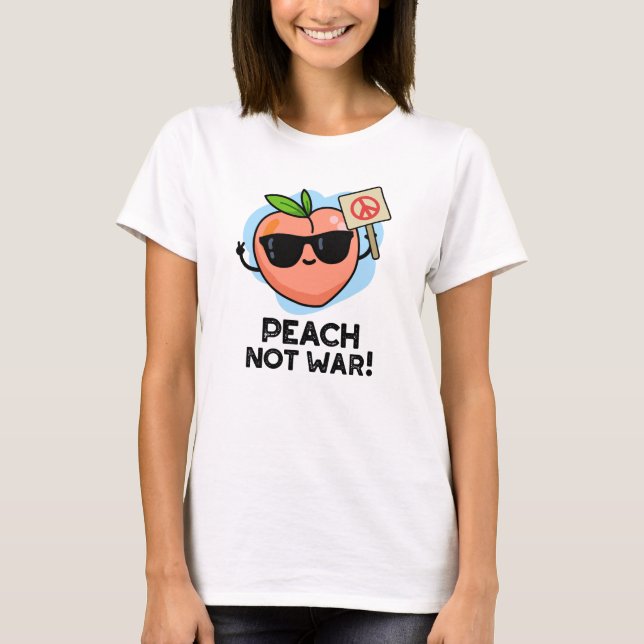 Camiseta Peach Not War Funny Fruit Pun (Anverso)
