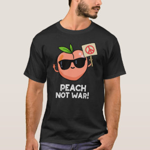 Camiseta Peach Not War Funny Fruit Pun Dark BG